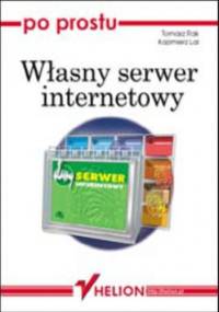 Po prostu własny serwer internetowy - Tomasz Rak, Kazimierz Lal