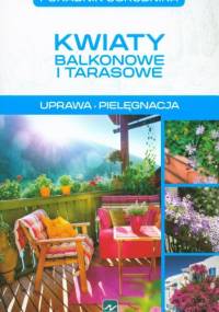 Kwiaty balkonowe i tarasowe. Uprawa. Pielęgnacja - Michał Mazik