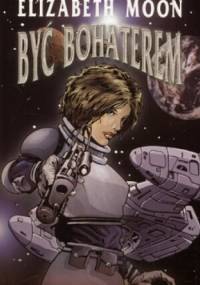 Być bohaterem - Elizabeth Moon