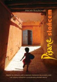 Pisane słońcem - Maciej Roszkowski