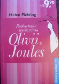 Rozbuchana wyobraźnia Olivii Joules - Helen Fielding