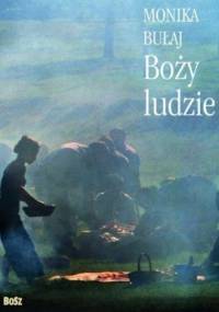 Boży ludzie. Podróż po kres Europy - Monika Bułaj