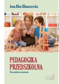 Pedagogika przedszkolna. Nowa podstawa programowa - Anna Klim-Klimaszewska