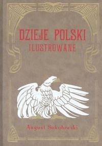 Dzieje Polski Ilustrowane t.4 - August Sokołowski