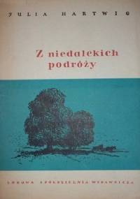Z niedalekich podróży - Julia Hartwig