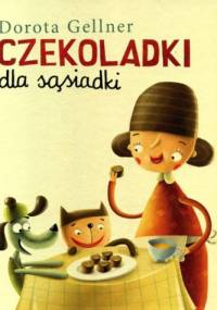Czekoladki dla sąsiadki - Dorota Gellner