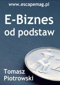 E-biznes od podstaw - Tomasz Piotrowski