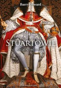 Stuartowie. Anglia, 1603–1714 - Barry Coward