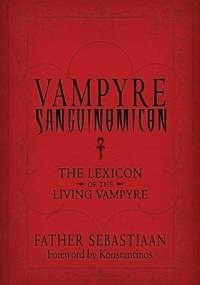 Vampyre Sanguinomicon: The Lexicon of the Living Vampire - Sebastiaan Todd