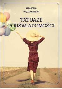 Tatuaże podświadomości - Grażyna Mączkowska