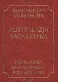 Przeglądowy atlas świata. Australazja, Antarktyka - praca zbiorowa
