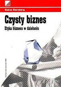Czysty biznes. Etyka biznesu w działaniu - Elaine Sternberg