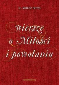 Wiersze o Miłości i powołaniu - Mariusz Bernyś