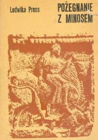 Pożegnanie z Minosem : z notatnika podróży w antyczną przeszłość Sycylii - Ludwika Press