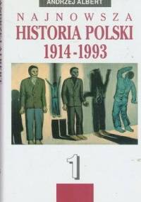 Najnowsza historia Polski 1914-1993 Tom 1 - Andrzej Albert