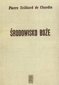 Środowisko Boże - Pierre Teilhard de Chardin