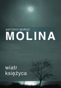 Wiatr księżyca - Antonio Muñoz Molina
