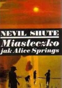 Miasteczko jak Alice Springs - Nevil Shute