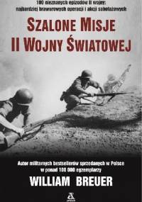 Szalone misje II wojny światowej - William B. Breuer