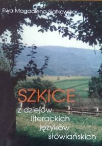 Szkice z dziejów literackich języków słowiańskich. - Ewa Siatkowska