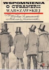 Wspomnienia o Cyganerii warszawskiej - Aleksander Niewiarowski, Wacław Szymanowski
