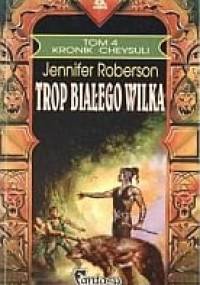 Trop białego wilka - Jennifer Roberson