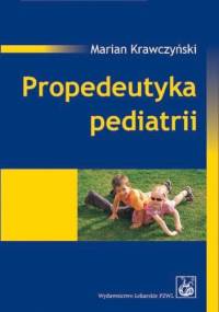 Propedeutyka pediatrii. Wydanie 2 - Marian Krawczyński, Maciej Krawczyński