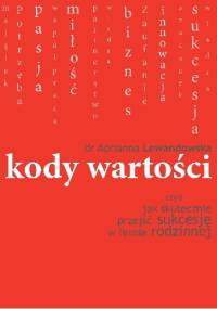 Kody wartości. Czyli jak skutecznie przejść sukcesję w firmie rodzinnej - Adrianna Lewandowska
