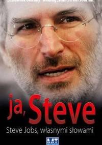 Ja, Steve. Steve Jobs własnymi słowami. - George Beahm