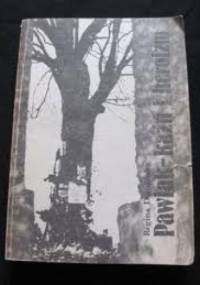 Pawiak - kaźń i heroizm - Regina Domańska