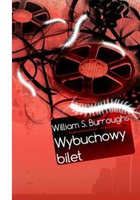 Wybuchowy bilet - William Seward Burroughs