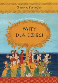 Mity dla dzieci - Grzegorz Kasdepke