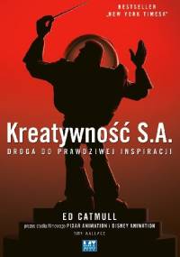 Kreatywność S.A. Droga do prawdziwej inspiracji - Ed Catmull