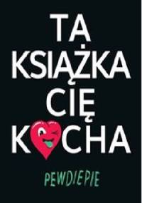 Ta książka cię kocha - Felix Kjellberg