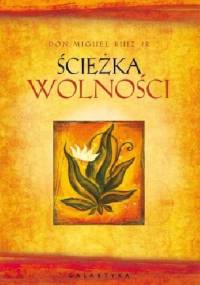 Ścieżka wolności - Don Miguel Ruiz Jr