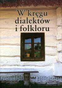 W kręgu dialektów i folkloru. Prace ofiarowane Doktor Teresie Gołębiewskiej, Docent Wandzie Pomianowskiej i Docent Zofii Stamirowskiej
