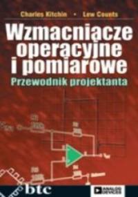 Wzmacniacze operacyjne i pomiarowe. Przewodnik projektanta - Charles Kitchin, Lew Counts