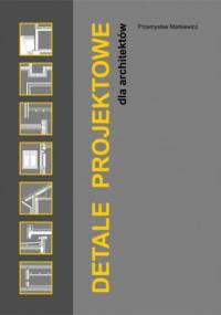 DETALE PROJEKTOWE dla architektów - Przemysław Markiewicz