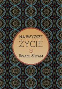 Najwyższe Życie - Swami Shyam