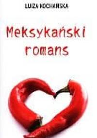 Meksykański romans - Luiza Kochańska