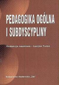 Pedagogika ogólna i subdyscypliny - Lucjan Turos