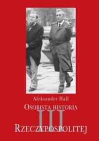Osobista historia III Rzeczypospolitej - Aleksander Hall