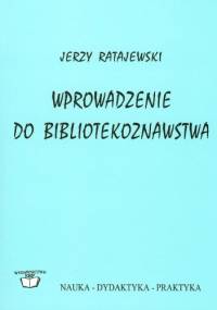 Wprowadzenie do bibliotekoznawstwa - Jerzy Ratajewski