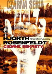 Ciemne sekrety - Michael Hjorth, Hans Rosenfeldt