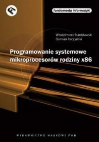 Programowanie systemowe mikroprocesorów rodziny x86 - Włodzimierz Stanisławski, Damian Raczyński