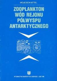 Zooplankton wód rejonu Półwyspu Antarktycznego - Wojciech Kittel