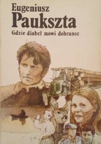 Gdzie diabeł mówi dobranoc - Eugeniusz Paukszta
