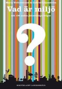 Vad är miljö och 100 andra jätteviktiga frågor - Maria Wetterstrand, Gabriel Liljenström