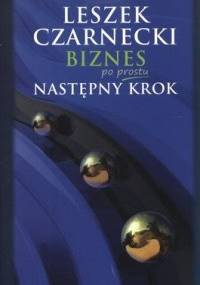 Biznes po prostu. Następny krok - Leszek Czarnecki