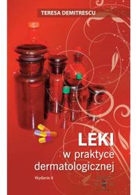 Leki w praktyce dermatologicznej - Teresa Demitrescu